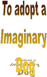 To adopt a 
Imaginary 
Dog